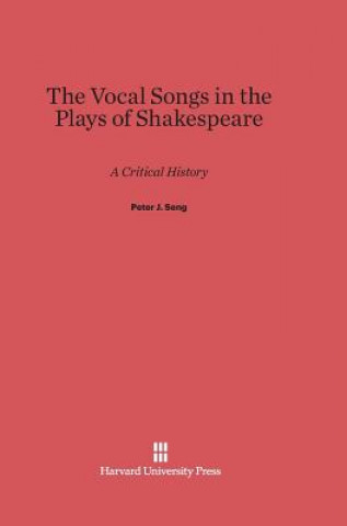 Kniha Vocal Songs in the Plays of Shakespeare Peter J. Seng