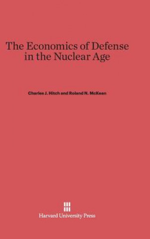 Книга Economics of Defense in the Nuclear Age Charles J. Hitch