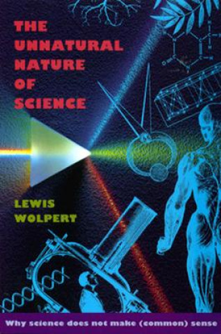 Carte Unnatural Nature of Science Lewis Wolpert