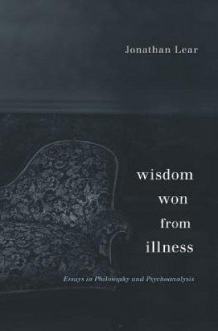 Könyv Wisdom Won from Illness Jonathan Lear
