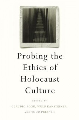 Kniha Probing the Ethics of Holocaust Culture Claudio Fogu