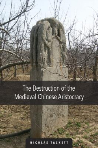 Carte Destruction of the Medieval Chinese Aristocracy Nicolas Tackett