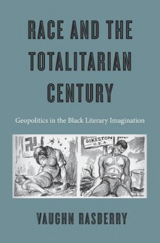 Kniha Race and the Totalitarian Century Vaughn Rasberry