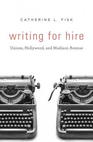 Könyv Writing for Hire Catherine L. Fisk