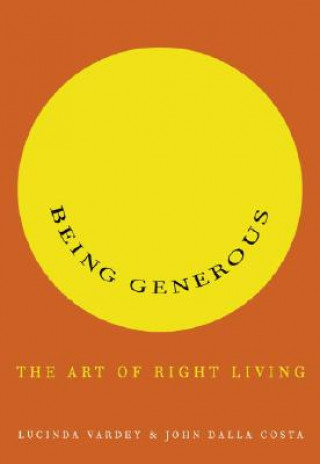 Carte Being Generous: The Art of Right Living Lucinda Vardey