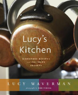 Carte Lucy's Kitchen: Signature Recipes and Culinary Secrets Lucy Waverman