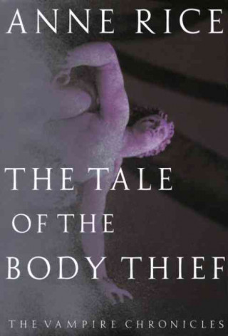 Kniha The Tale of the Body Thief Anne Rice