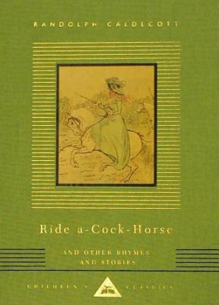 Kniha Ride A-Cock-Horse and Other Rhymes and Stories: Children's Classics Everyman's Library