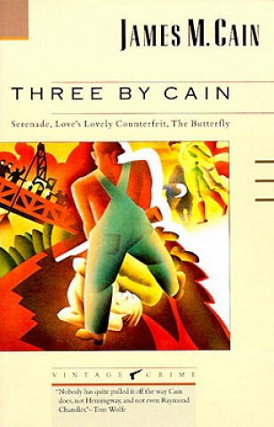 Kniha Three by Cain: Serenade, Love's Lovely Counterfeit, the Butterfly James M. Cain