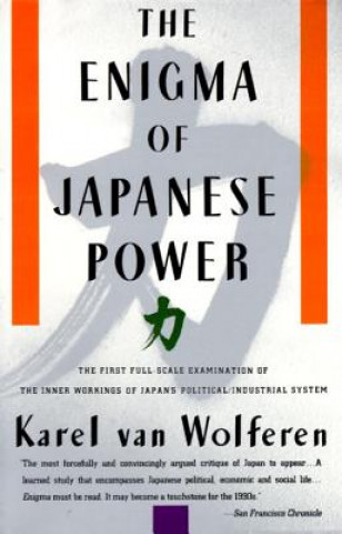 Kniha The Enigma of Japanese Power: People and Politics in a Stateless Nation Karel Van Wolferen