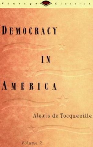 Książka Democracy in America, Volume 2 Alexis De Tocqueville