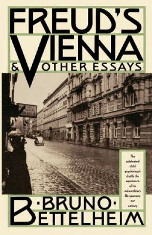 Kniha Freud's Vienna and Other Essays Bruno Bettelheim