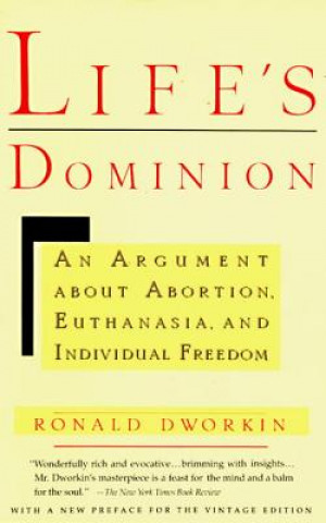 Carte Life's Dominion: An Argument about Abortion, Euthanasia, and Individual Freedom Ronald D. Dworkin