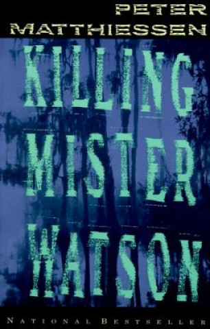 Knjiga Killing Mister Watson Peter Matthiessen