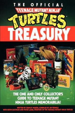 Carte The Official Teenage Mutant Ninja Turtles Treasury Stanley Wiater