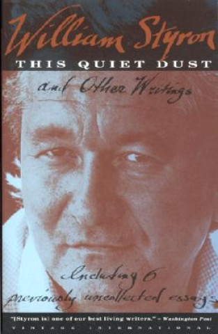 Kniha This Quiet Dust: And Other Writings William Styron