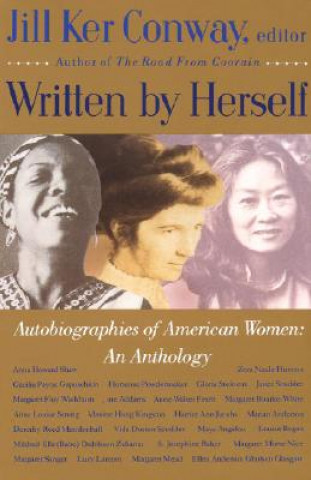 Knjiga Written by Herself: Volume I: Autobiographies of American Women: An Anthology Jill Ker Conway