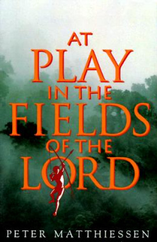 Libro At Play in the Fields of the Lord Peter Matthiessen