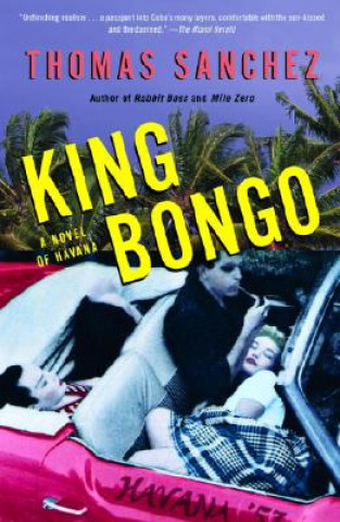 Book King Bongo: A Novel of Havana Thomas Sanchez