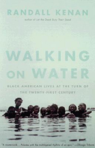 Livre Walking on Water: Black American Lives at the Turn of the Twenty-First Century Randall Kenan