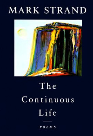 Książka The Continuous Life,: Poems Mark Strand