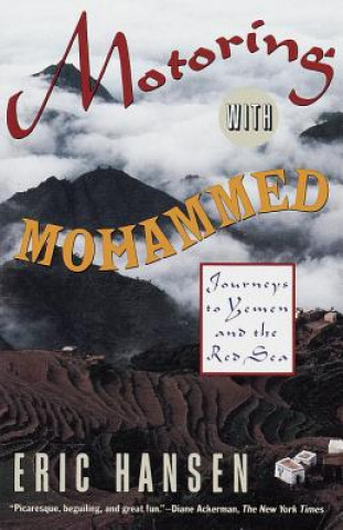 Kniha Motoring with Mohammed: Journeys to Yemen and the Red Sea Eric Hansen