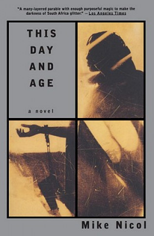 Книга This Day and Age Mike Nicol