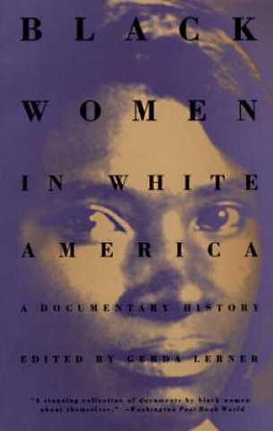 Könyv Black Women in White America Gerda Lerner