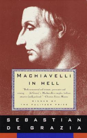 Buch Machiavelli in Hell Sebastian de Grazia