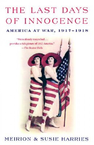 Kniha The Last Days of Innocence: America at War, 1917-1918 Meirion Harries