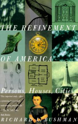Carte The Refinement of America: Persons, Houses, Cities Richard Lyman Bushman