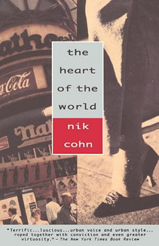 Kniha The Heart of the World Nik Cohn