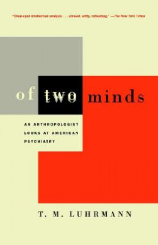 Book Of Two Minds: An Anthropologist Looks at American Psychiatry T. M. Luhrmann
