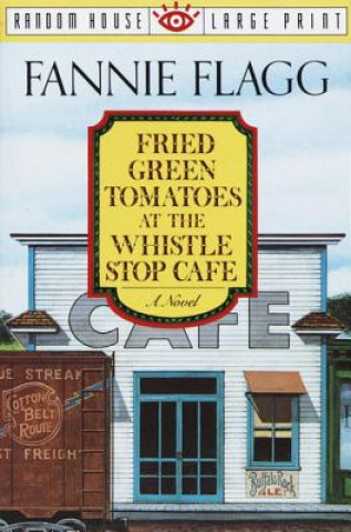 Книга Fried Green Tomatoes at the Whistle Stop Cafe Fannie Flagg