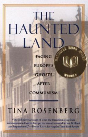 Knjiga The Haunted Land: Facing Europe's Ghosts After Communism Tina Rosenberg