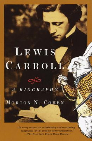 Kniha Lewis Carroll: A Biography Morton N. Cohen