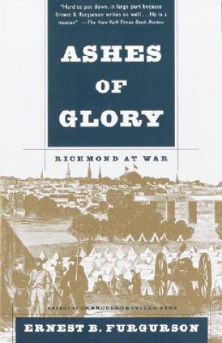 Kniha Ashes of Glory: Richmond at War Ernest B. Furgurson