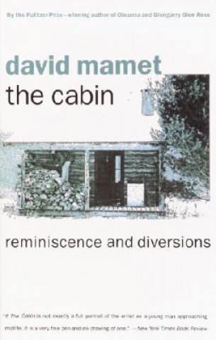 Könyv The Cabin: Reminiscence and Diversions David Mamet