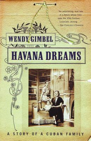 Kniha Havana Dreams: A Story of a Cuban Family Wendy Gimbel