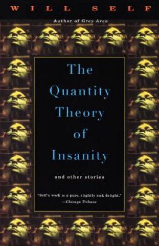 Książka The Quantity Theory of Insanity Will Self