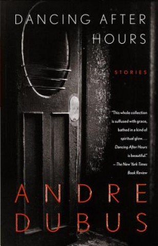 Kniha Dancing After Hours: Stories Andre Dubus