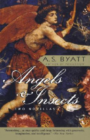 Kniha Angels & Insects: Two Novellas A S Byatt