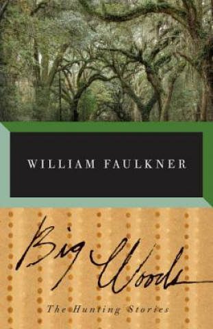 Kniha Big Woods William Faulkner