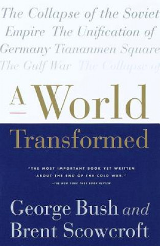 Kniha World Transformed George H. W. Bush