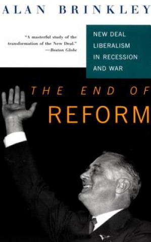 Buch The End of Reform: New Deal Liberalism in Recession and War Alan Brinkley