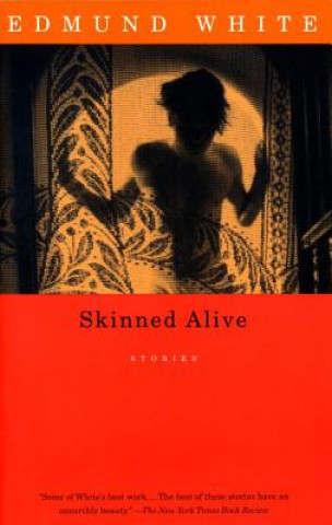 Book Skinned Alive: Stories Edmund White