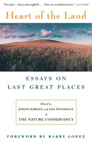 Carte Heart of the Land: Essays on Last Great Places Barry Holstun Lopez