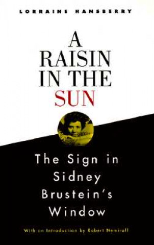 Kniha A Raisin in the Sun and the Sign in Sidney Brustein's Window Lorraine Hansberry