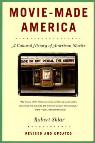 Kniha Movie-Made America: A Cultural History of American Movies Robert Sklar