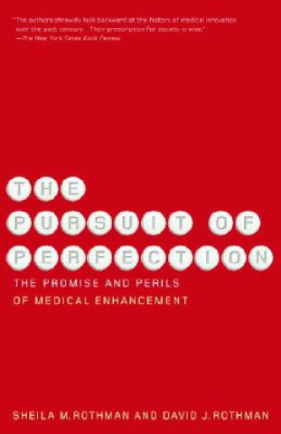 Libro The Pursuit of Perfection: The Promise and Perils of Medical Enchancement Sheila M. Rothman